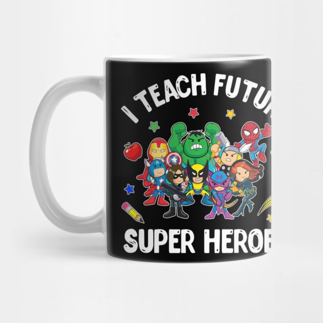 I Teach Future Super Heroes Tee Gift Teaching Mother day by webster